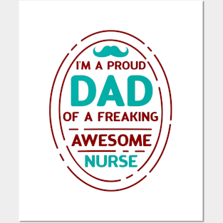 I'm A Proud Dad Of A Freaking Awesome Nurse Posters and Art